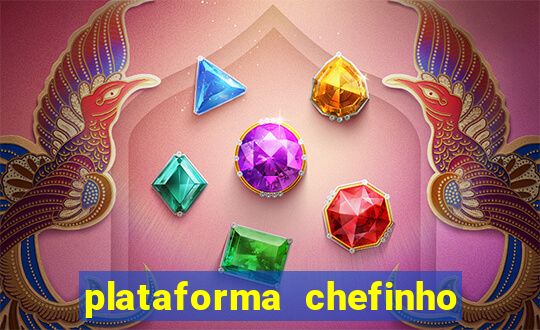 plataforma chefinho 777 bet